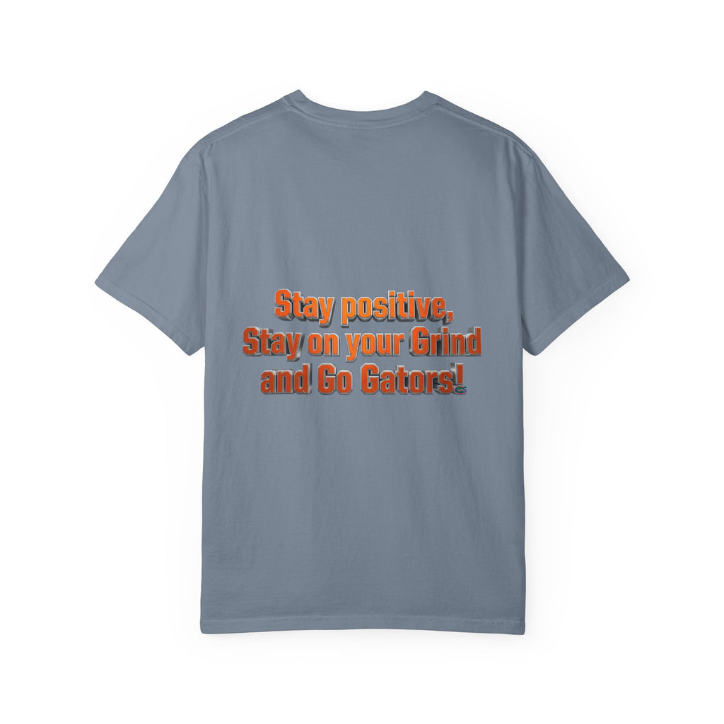 Gators Motivational T-Shirt — "Stay Positive, Stay on Your Grind and Go Gators!"