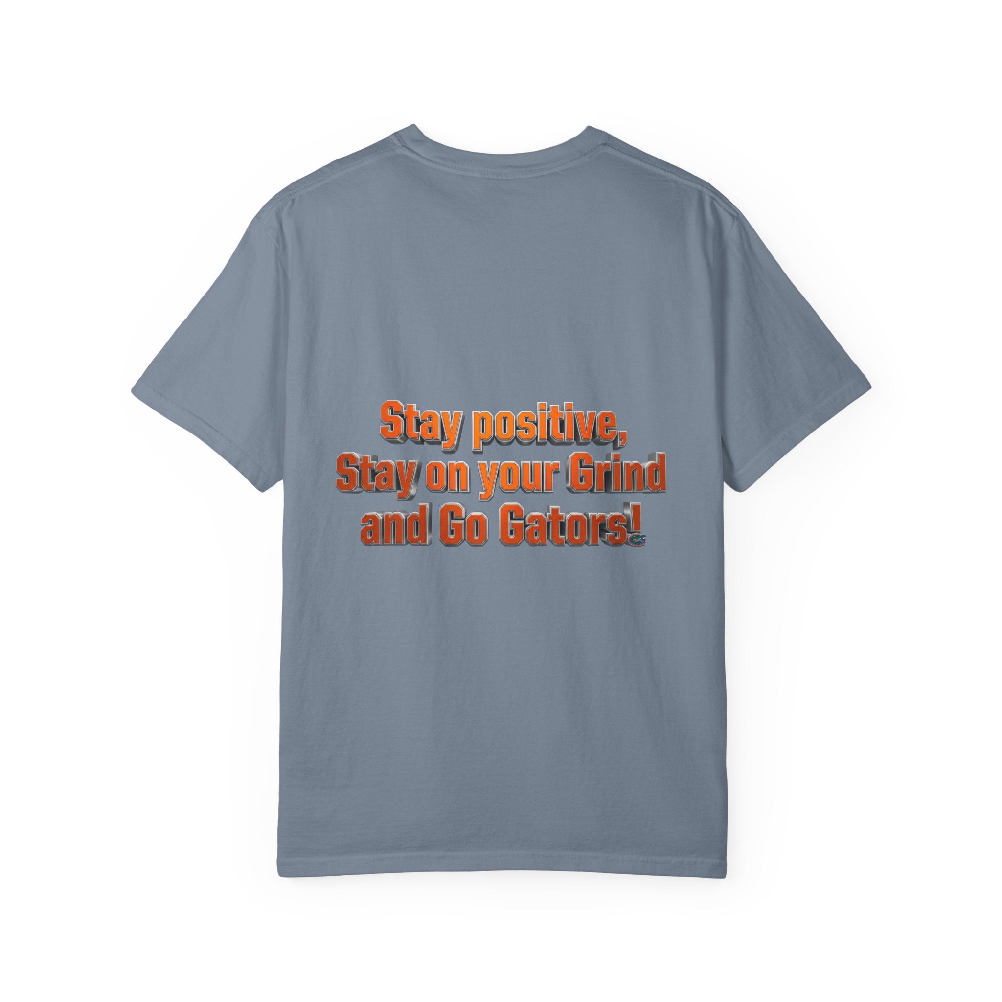 Gators Motivational T-Shirt — "Stay Positive, Stay on Your Grind and Go Gators!"
