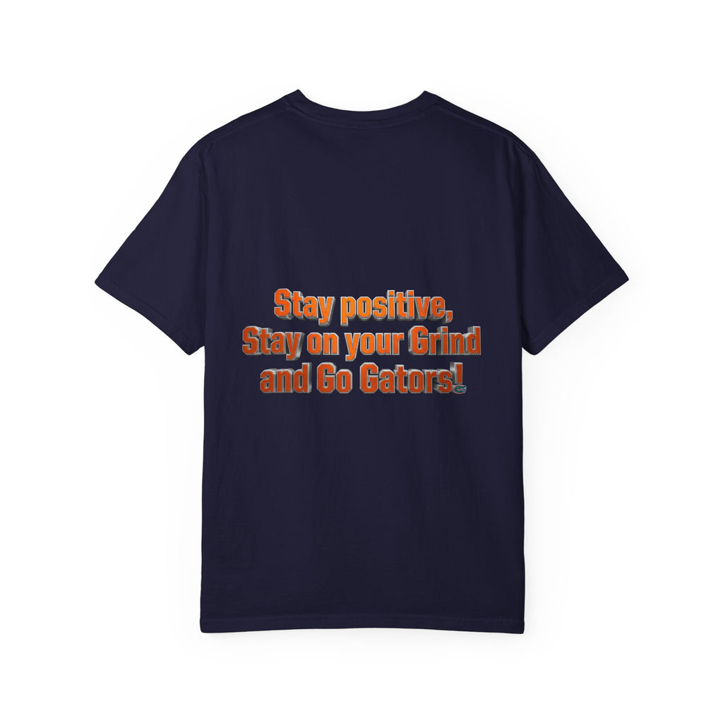 Gators Motivational T-Shirt — "Stay Positive, Stay on Your Grind and Go Gators!"