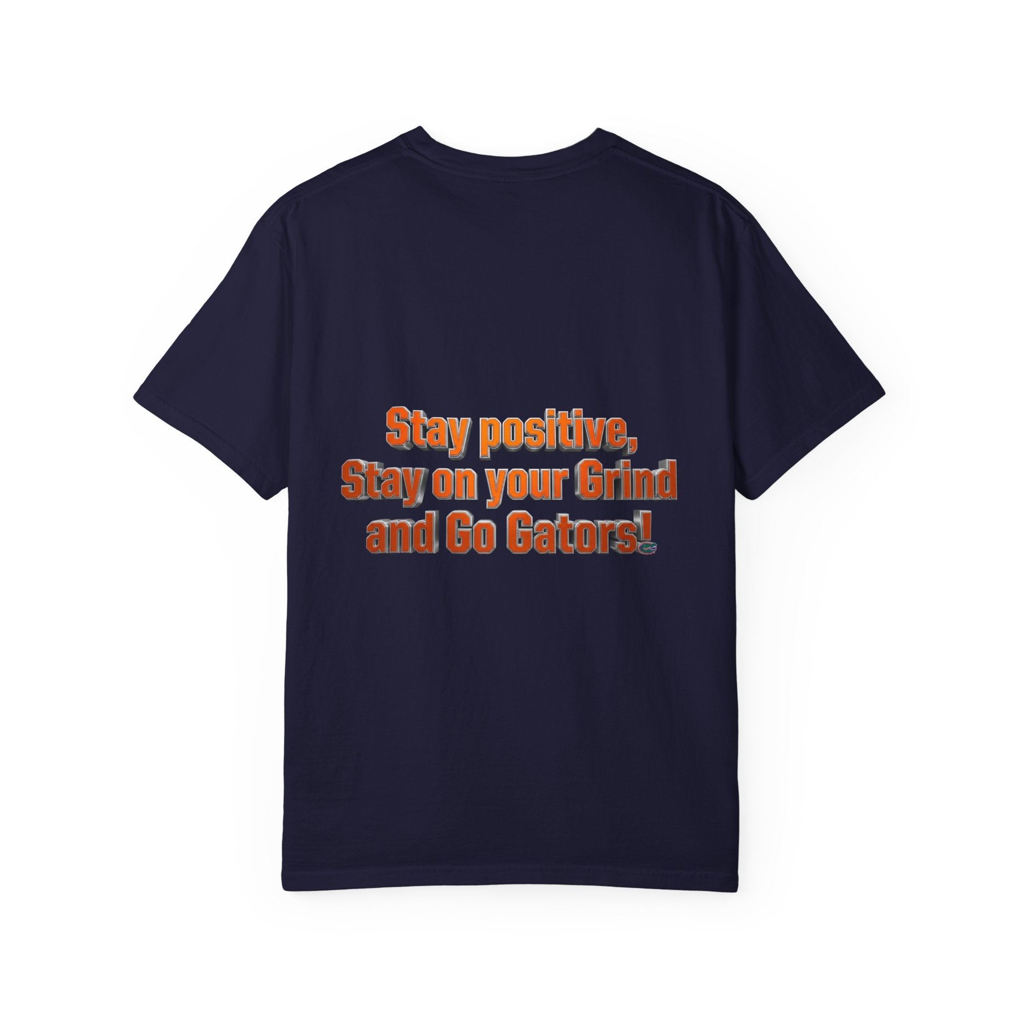 Gators Motivational T-Shirt — "Stay Positive, Stay on Your Grind and Go Gators!"