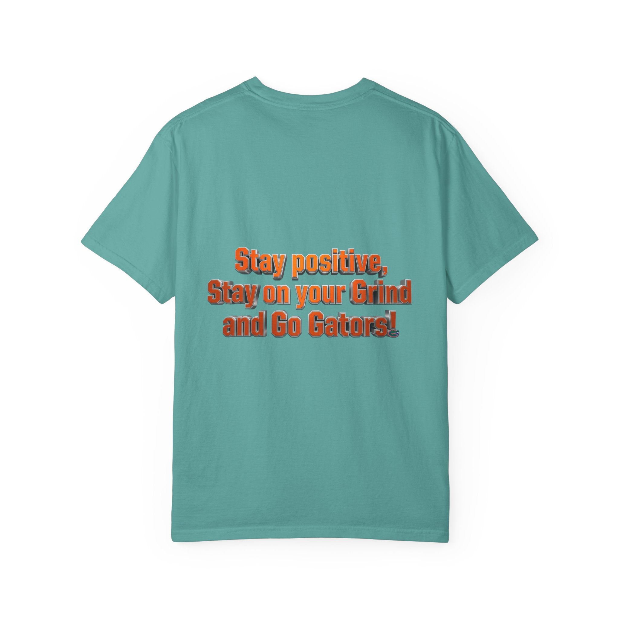 Gators Motivational T-Shirt — "Stay Positive, Stay on Your Grind and Go Gators!"