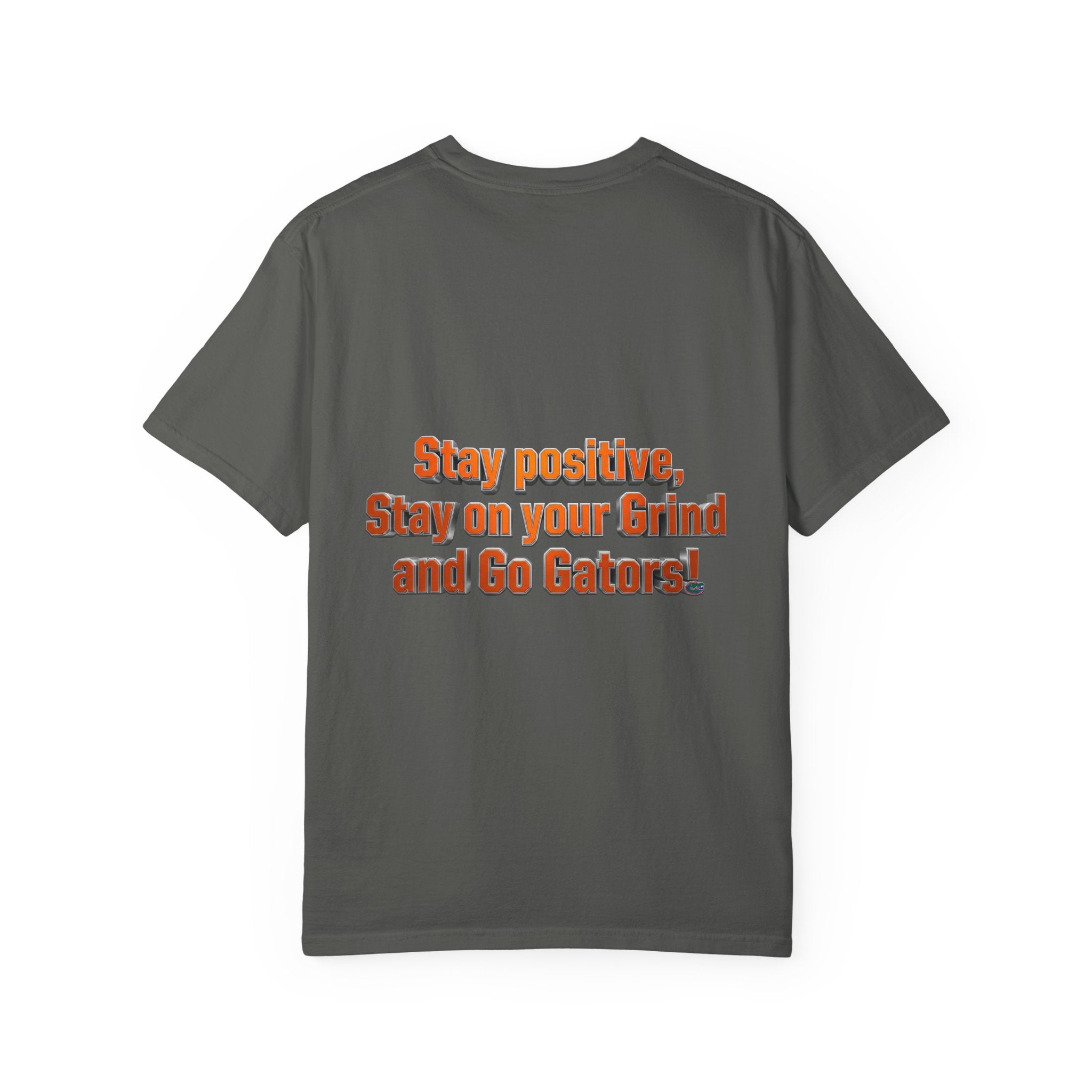 Gators Motivational T-Shirt — "Stay Positive, Stay on Your Grind and Go Gators!"
