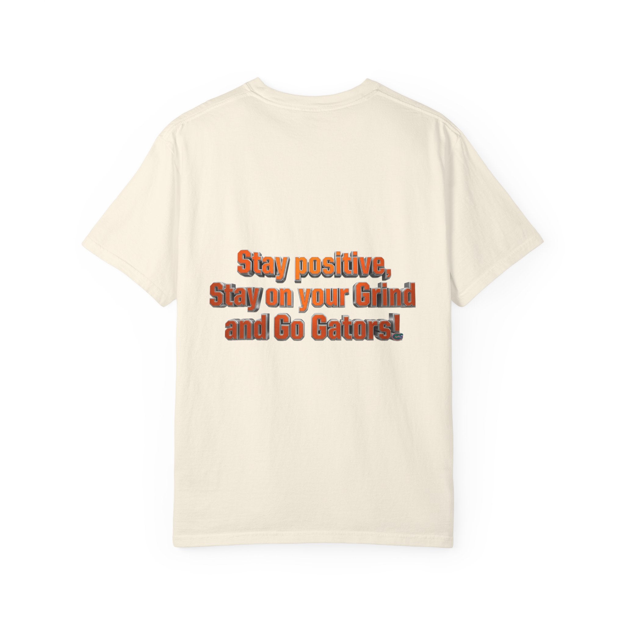 Gators Motivational T-Shirt — "Stay Positive, Stay on Your Grind and Go Gators!"