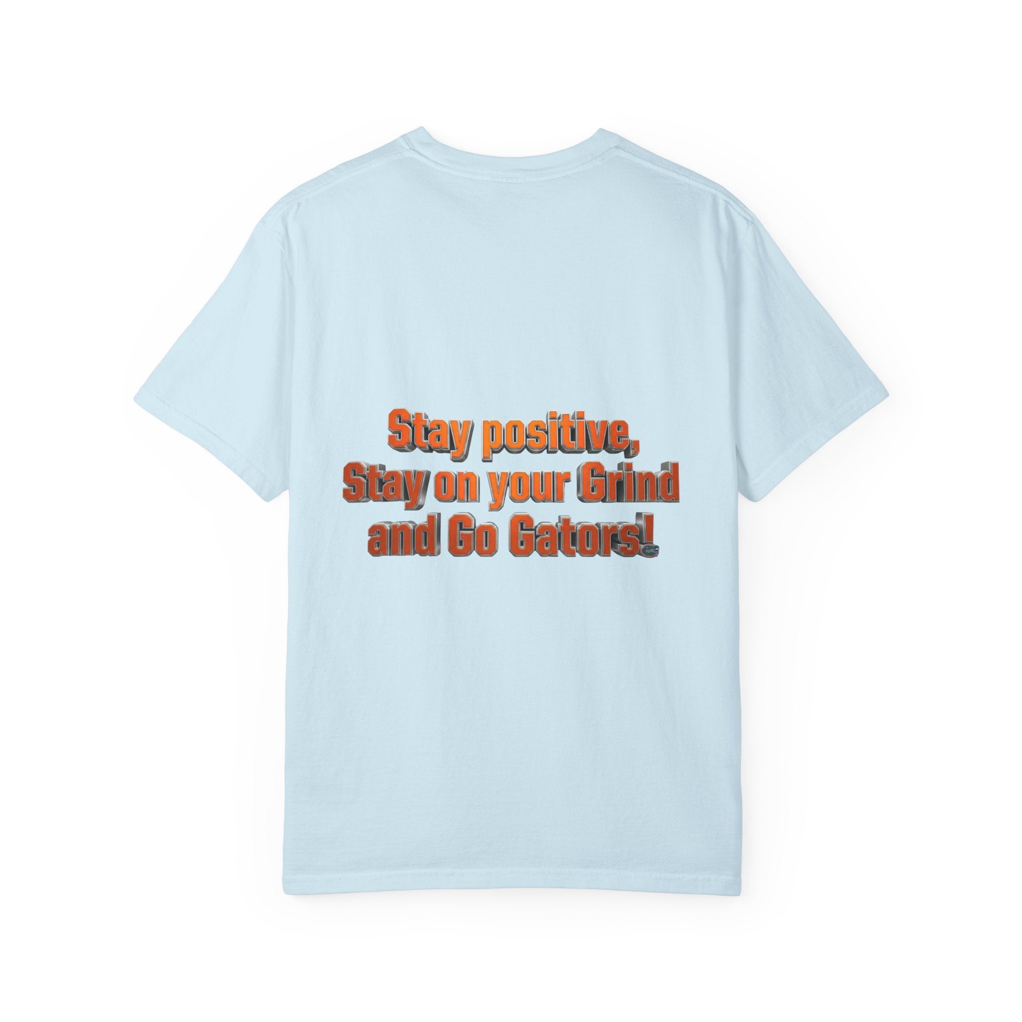 Gators Motivational T‑Shirt — "Stay positive, Stay on your Grind and Go Gators!"