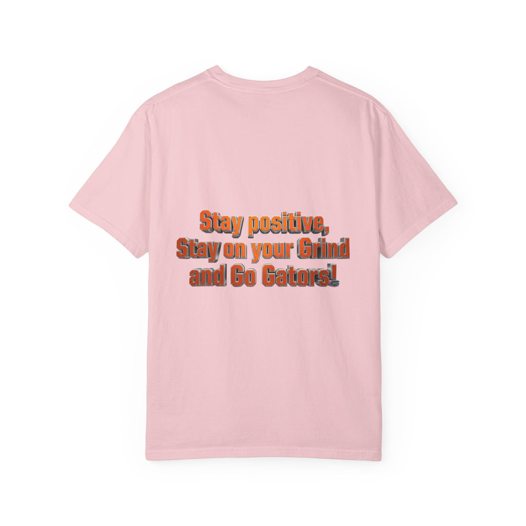 Gators Motivational T-Shirt — "Stay Positive, Stay on Your Grind and Go Gators!"