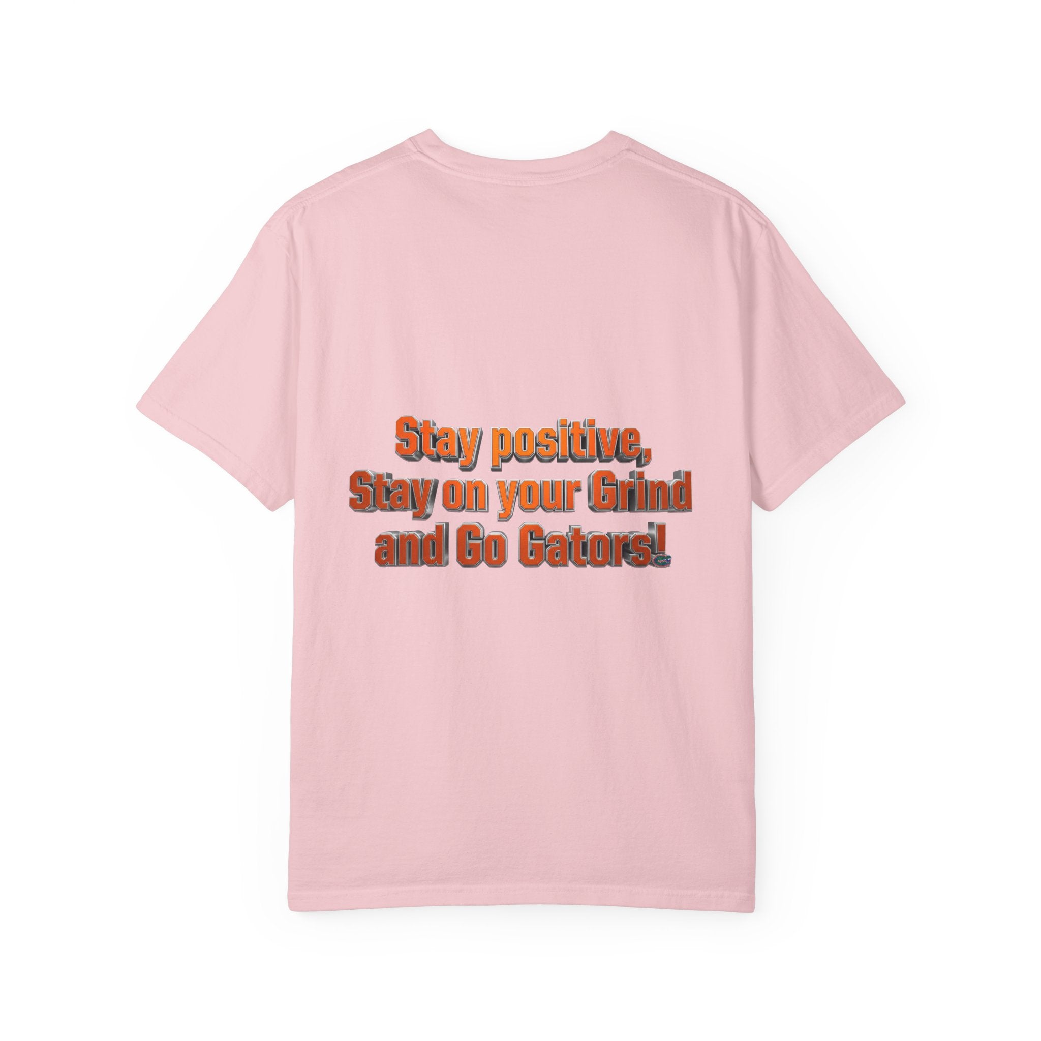 Gators Motivational T-Shirt — "Stay Positive, Stay on Your Grind and Go Gators!"