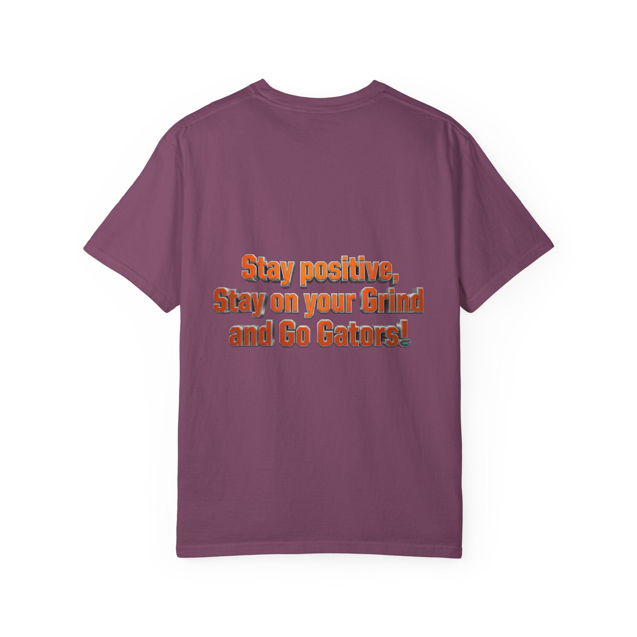 Gators Motivational T-Shirt — "Stay Positive, Stay on Your Grind and Go Gators!"