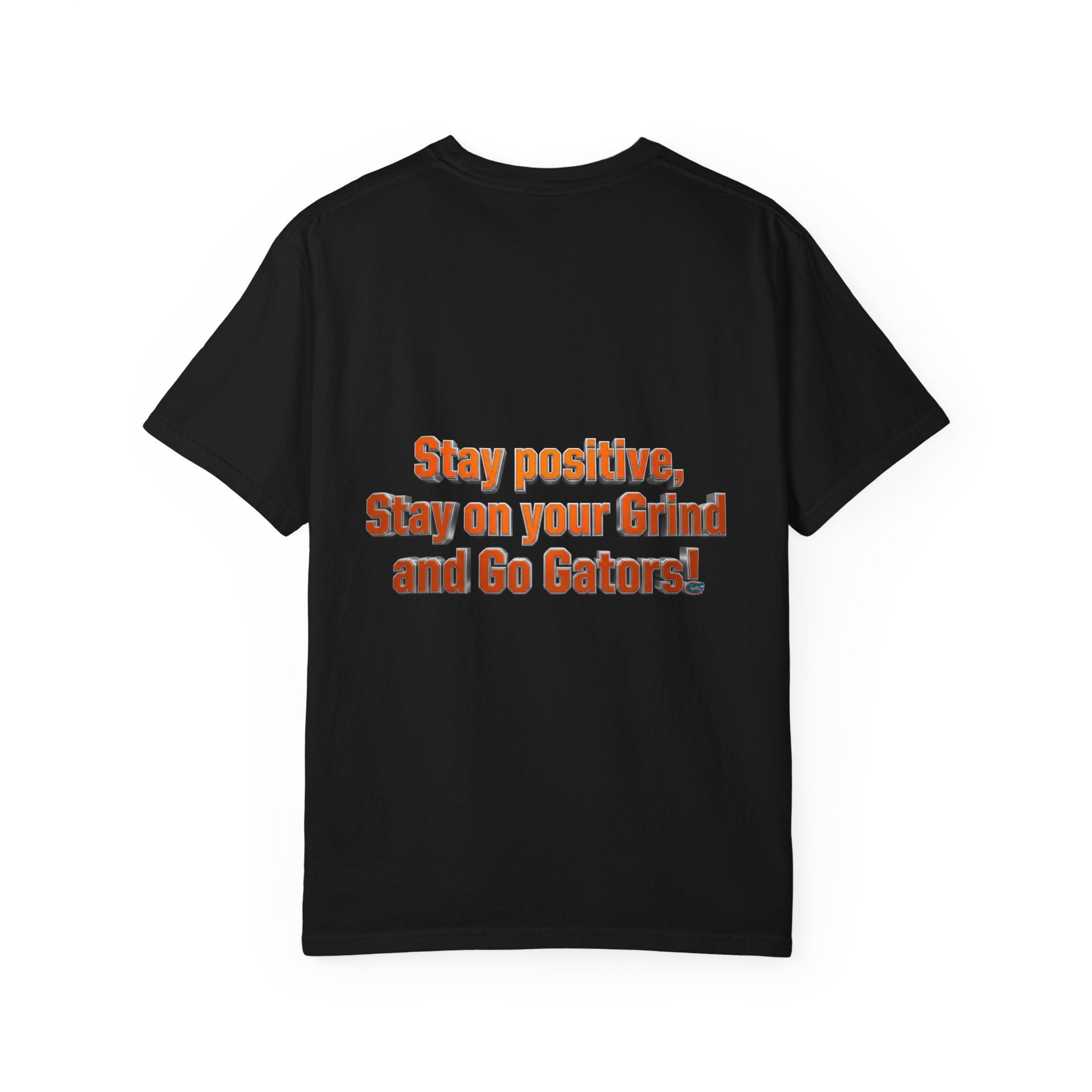 Gators Motivational T-Shirt — "Stay Positive, Stay on Your Grind and Go Gators!"