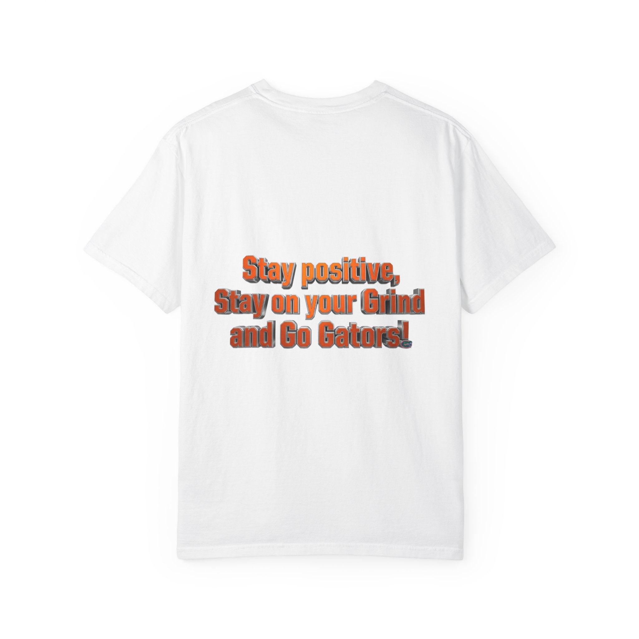 Gators Motivational T-Shirt — "Stay Positive, Stay on Your Grind and Go Gators!"