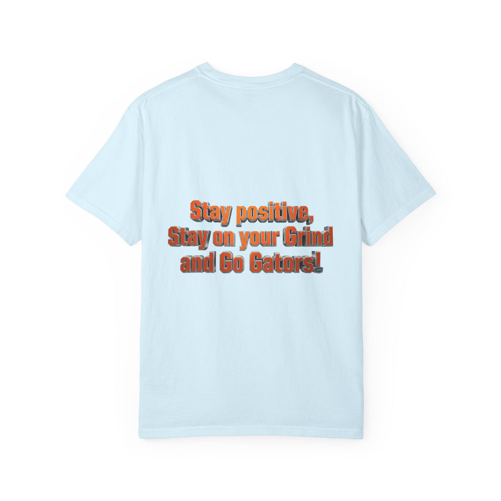 Gators Motivational T-Shirt — "Stay Positive, Stay on Your Grind and Go Gators!"